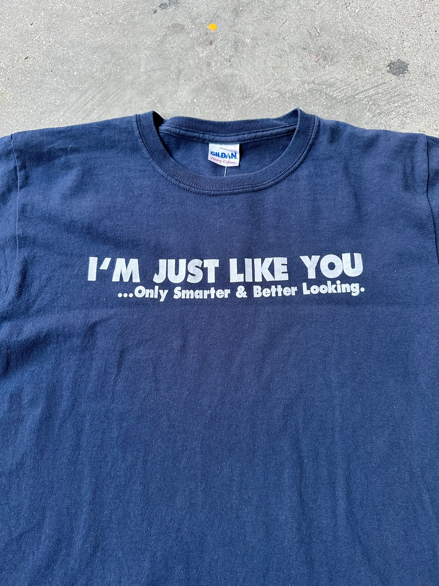 EARLY 2000s "I'M JUST LIKE YOU" FUNNY TEE