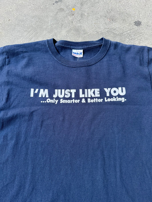 EARLY 2000s "I'M JUST LIKE YOU" FUNNY TEE