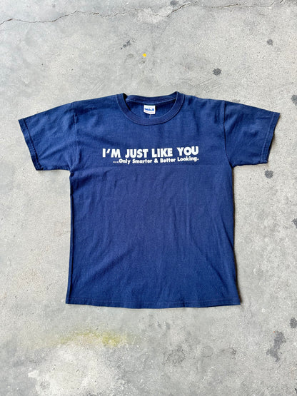 EARLY 2000s "I'M JUST LIKE YOU" FUNNY TEE