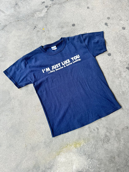 EARLY 2000s "I'M JUST LIKE YOU" FUNNY TEE